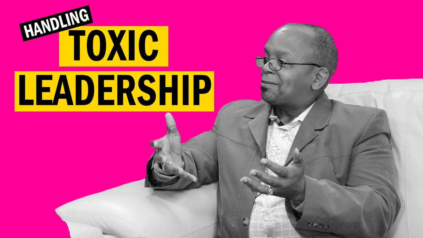 Podcast banner with a speaker gesturing beside the title Handling Toxic Leadership