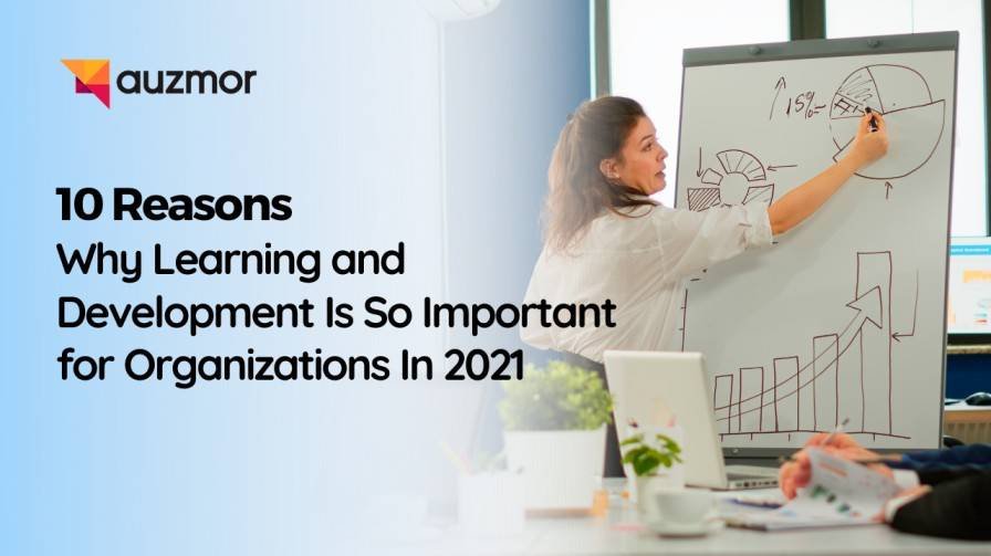 Woman drawing a chart on a flip chart, with the title 10 Reasons Why Learning and Development Is So Important for Organizations In 2021