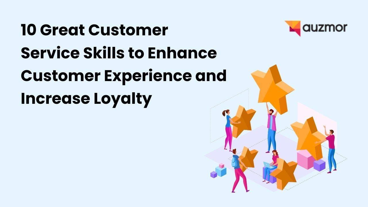 Illustration of people placing stars, with the title 10 Great Customer Service Skills to Enhance Customer Experience and Increase Loyalty