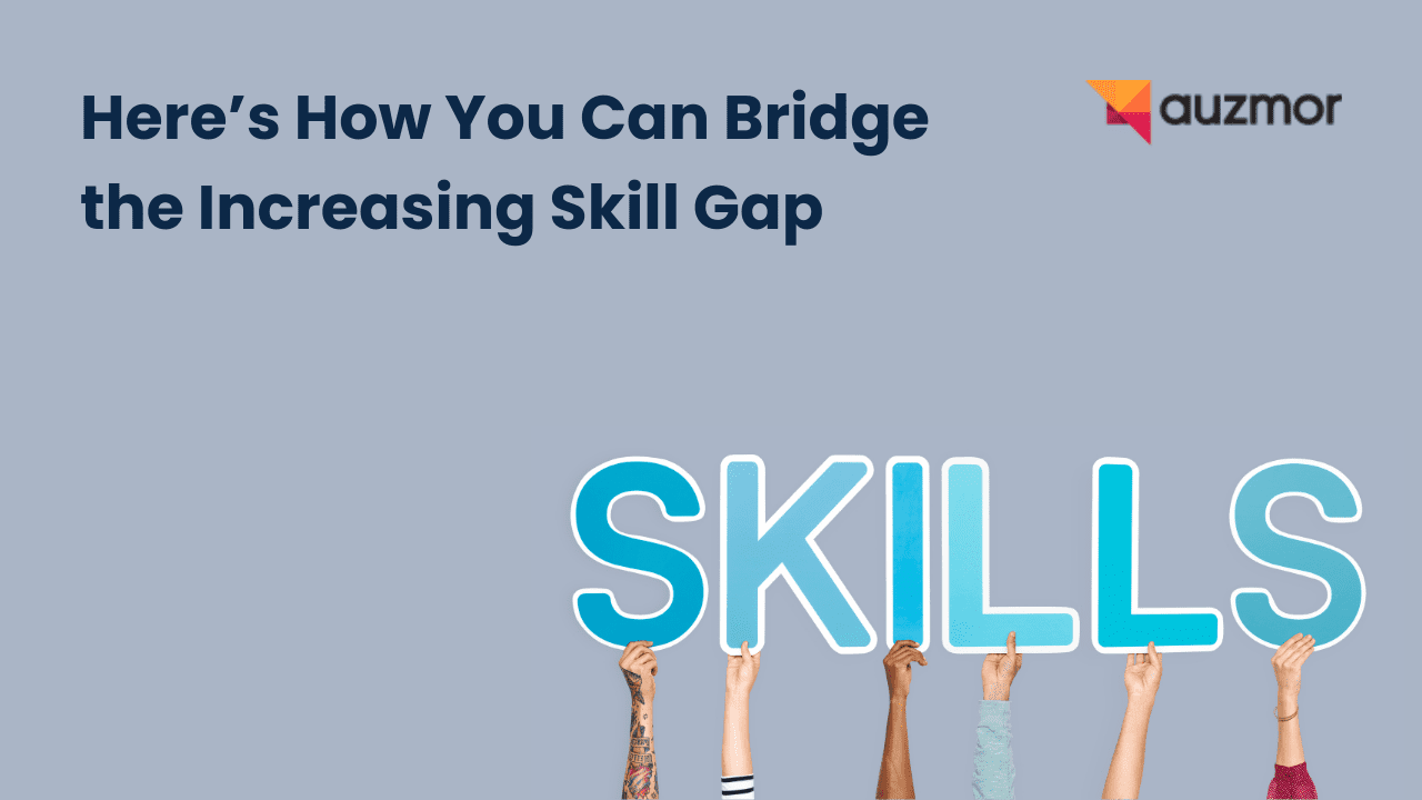 Raised hands holding letters spelling SKILLS, with the title Here's How You Can Bridge the Increasing Skill Gap