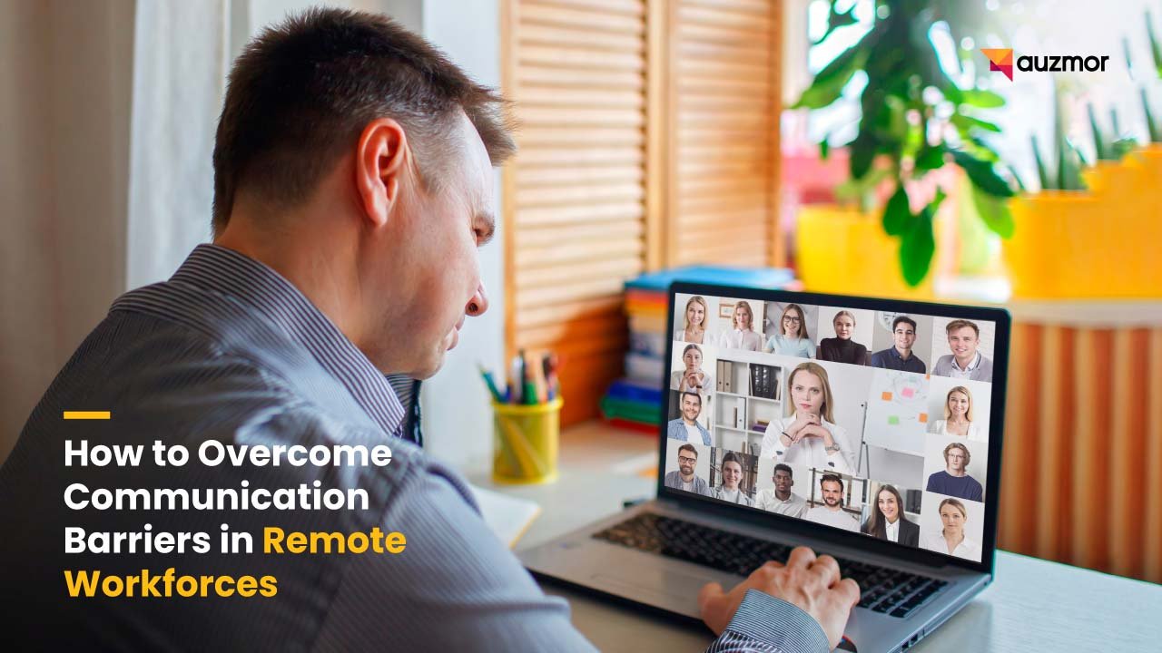 Man on a video call with many remote coworkers, with the title How to Overcome Communication Barriers in Remote Workforces