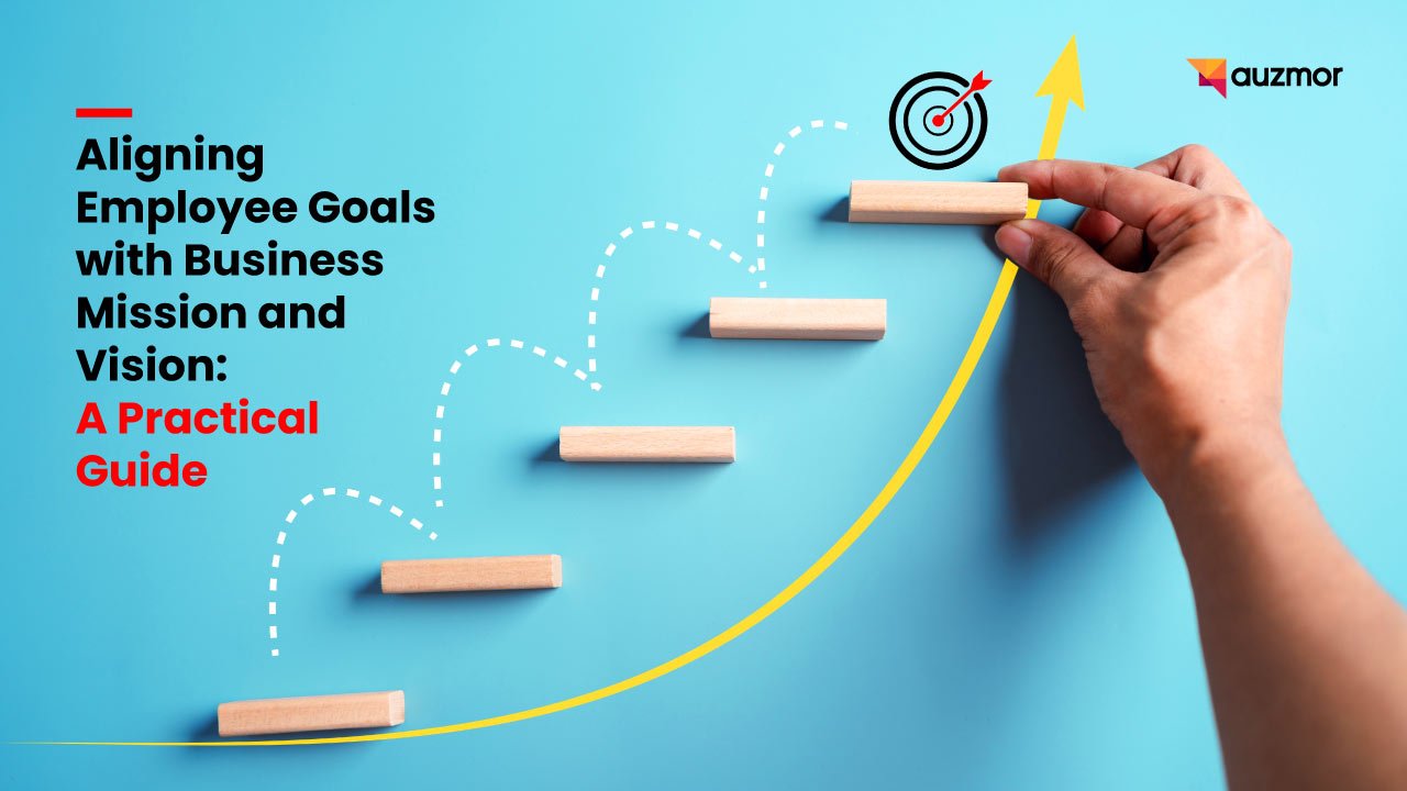 Hand placing wooden steps toward a target, with the title Aligning Employee Goals with Business Mission and Vision: A Practical Guide